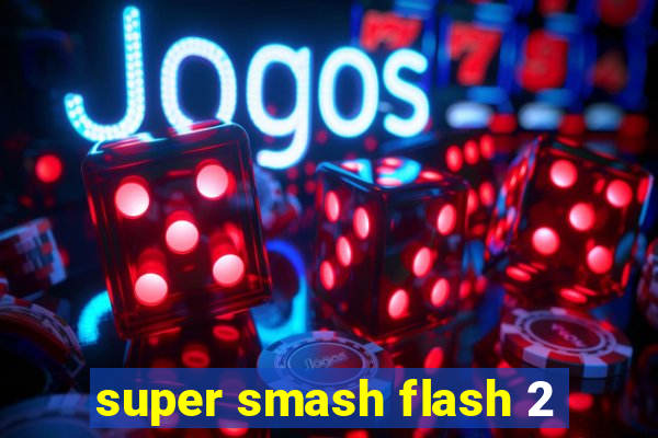 super smash flash 2